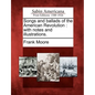 Songs and Ballads of the American Revolution: With Notes and Illustrations. - Paperback