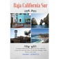 Baja California Sur: An Expat's Relocation Guide for La Paz, Cabo San Lucas, San Jose del Cabo, Los Barriles, Mulege, Todos Santos, and Loreto - Paperback