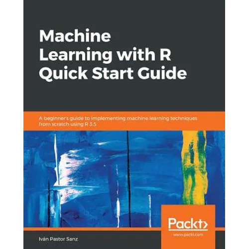 Machine Learning with R Quick Start Guide - Paperback
