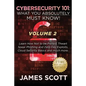 Cybersecurity 101: What You Absolutely Must Know! - Volume 2: Learn JavaScript Threat Basics, USB Attacks, Easy Steps to Strong Cybersecu - Paperback