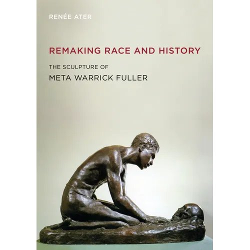 Remaking Race and History: The Sculpture of Meta Warrick Fuller - Paperback