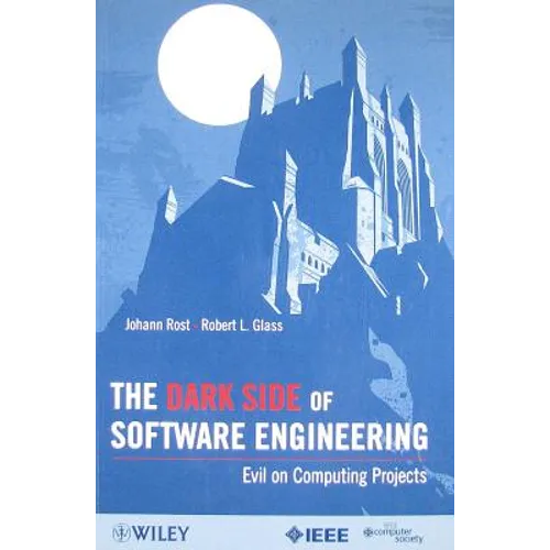 The Dark Side of Software Engineering: Evil on Computing Projects - Paperback