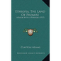 Ethiopia, The Land Of Promise: A Book With A Purpose (1917) - Hardcover