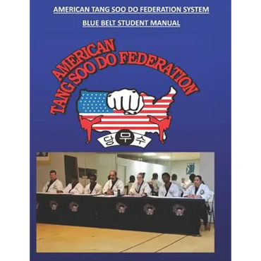 American Tang Soo Do Federation System: Blue Belt Manual - Paperback