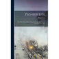 Pioneer Life; or, Thirty Years a Hunter. Being Scenes and Adventures in the Life of Philip Tome - Hardcover