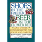 Shoes in the Freezer, Beer in the Flower Bed: And Other Down-Home Tips for House and Garden - Paperback