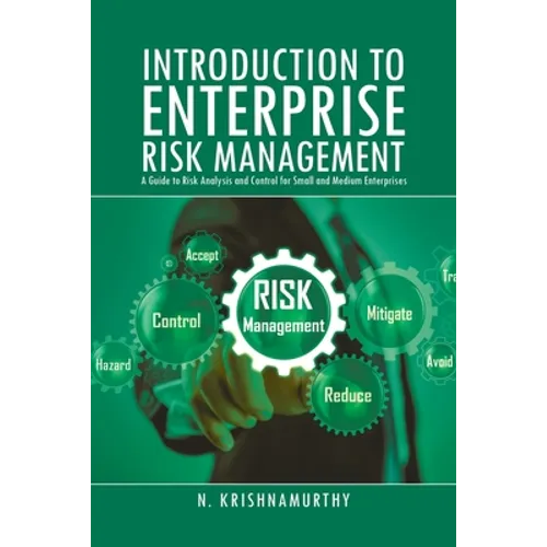 Introduction to Enterprise Risk Management: A Guide to Risk Analysis and Control for Small and Medium Enterprises - Paperback