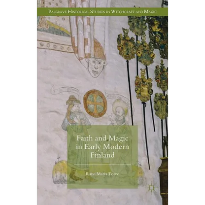 Faith and Magic in Early Modern Finland - Hardcover