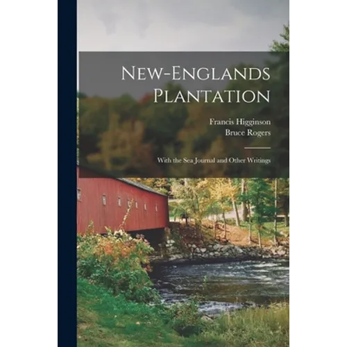 New-Englands Plantation: With the Sea Journal and Other Writings - Paperback