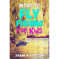 Intro to Fly Fishing for Kids - Paperback