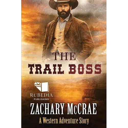 The Trail Boss: A Classic Western Adventure - Paperback