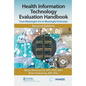 Health Information Technology Evaluation Handbook: From Meaningful Use to Meaningful Outcomes - Hardcover