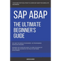 SAP: SAP ABAP: The Ultimate Beginner's Guide - Paperback