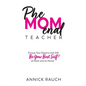 PheMOMenal Teacher: Pursue Your Dreams and Still Be Your Best Self at Work and at Home - Paperback