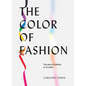 The Color of Fashion: The Story of Clothes in Ten Colors - Hardcover