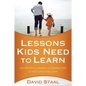 A Lessons Kids Need to Learn: Six Truths to Shape the Character of the Child You Love - Paperback