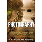 Photography: A Comprehensive Guide To Capturing Stunning Digital Photos - Paperback