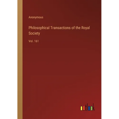 Philosophical Transactions of the Royal Society: Vol. 161 - Paperback