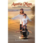 Auntie Mom: A Single Woman's Unexpected Adventure Into Motherhood - Paperback