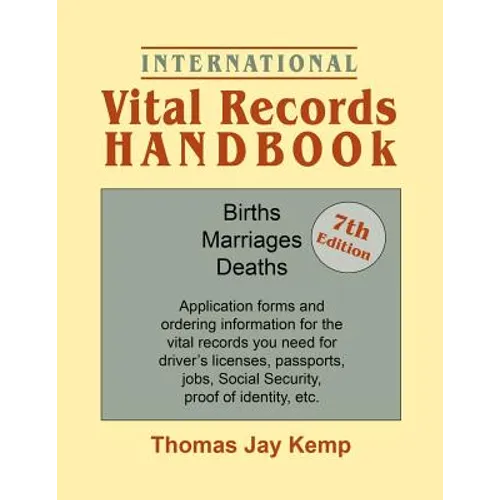 International Vital Records Handbook. 7th Edition: Births, Marriages, Deaths: Application Forms and Ordering Information for the Vital Records You Nee - Paperback