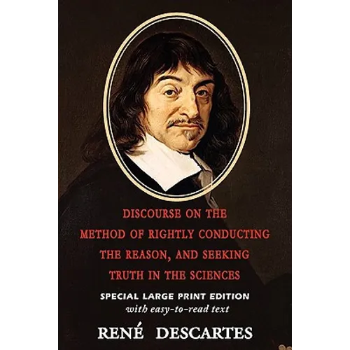 Discourse on the Method of Rightly Conducting the Reason, and Seeking Truth in the Sciences - Paperback