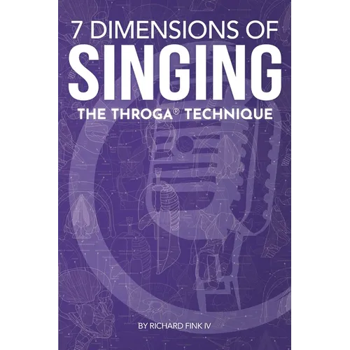 7 Dimensions of Singing: The Throga Technique - Paperback
