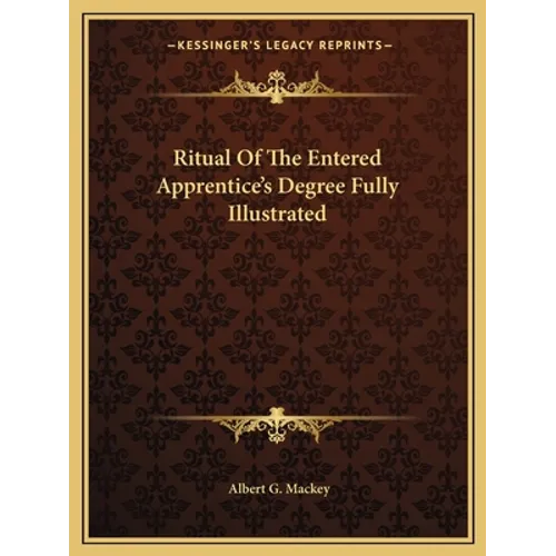 Ritual of the Entered Apprentice's Degree Fully Illustrated - Paperback