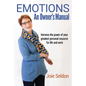 Emotions: An Owner's Manual - Harness the power of your greatest personal resource for life and work - Paperback