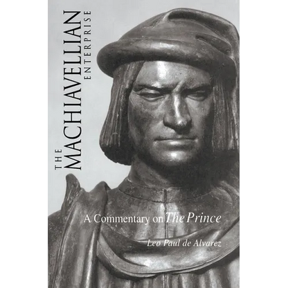 The Machiavellian Enterprise: A Commentary on the Prince - Paperback