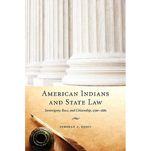 American Indians and State Law: Sovereignty, Race, and Citizenship, 1790-1880 - Paperback