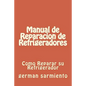 Manual de Reparacion de Refrgeradores: Como Reparar su Refrigerador - Paperback