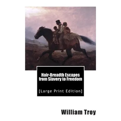 Hair-Breadth Escapes from Slavery to Freedom: [Large Print Edition] - Paperback