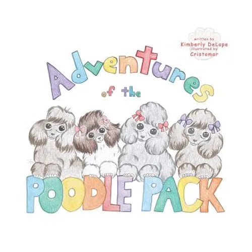 Adventures of the Poodle Pack: Unconditional Love - Paperback