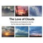 The Love of Clouds: Observations and Gratitude for the Sky - Paperback