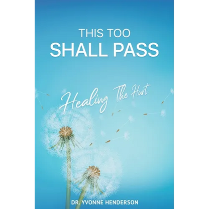 This Too Shall Pass: Healing The Hurt - Paperback