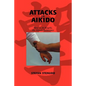 Attacks in Aikido: How to do Kogeki, the Attack Techniques - Paperback