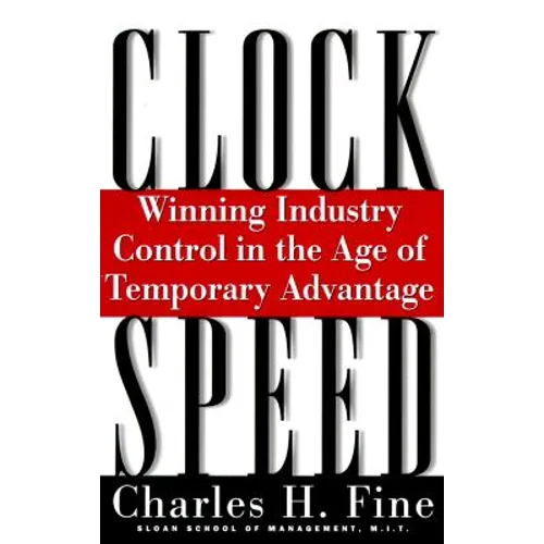Clockspeed: Winning Industry Control in the Age of Temporary Advantage (Revised) - Paperback