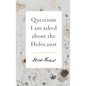 Questions I Am Asked about the Holocaust - Hardcover