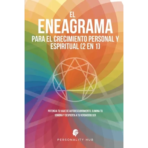 El Eneagrama para el crecimiento personal y espiritual (2 en 1): Potencia tu viaje de autodescubrimiento. Ilumina tu sombra y despierta a tu verdadero - Paperback