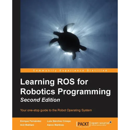 Learning ROS for Robotics Programming - Second Edition: Your one-stop guide to the Robot Operating System - Paperback