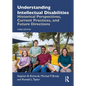 Understanding Intellectual Disabilities: Historical Perspectives, Current Practices, and Future Directions - Paperback