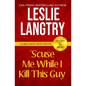 'Scuse Me While I Kill This Guy: Greatest Hits Mysteries book #1 - Paperback