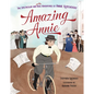 Amazing Annie: The Spectacular and Mostly True Adventures of Annie Kopchovsky - Hardcover