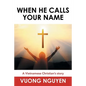 When He Calls Your Name: A Vietnamese Christian's Story - Paperback