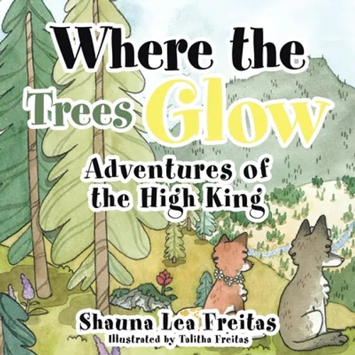 Adventures of the High King: Where the Trees Glow - Paperback