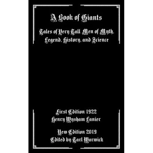 A Book of Giants: Tales of Very Tall Men of Myth, Legend, History, and Science - Paperback