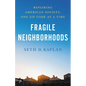 Fragile Neighborhoods: Repairing American Society, One Zip Code at a Time - Hardcover