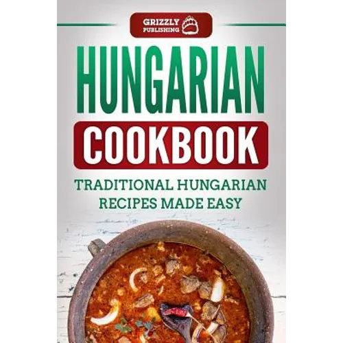 Hungarian Cookbook: Traditional Hungarian Recipes Made Easy - Paperback