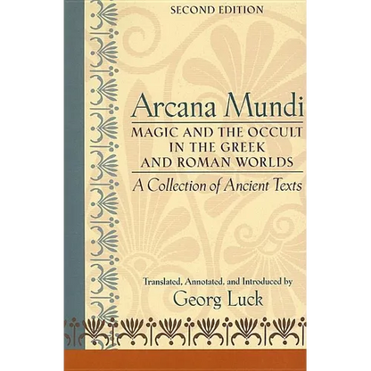 Arcana Mundi: Magic and the Occult in the Greek and Roman Worlds: A Collection of Ancient Texts - Paperback