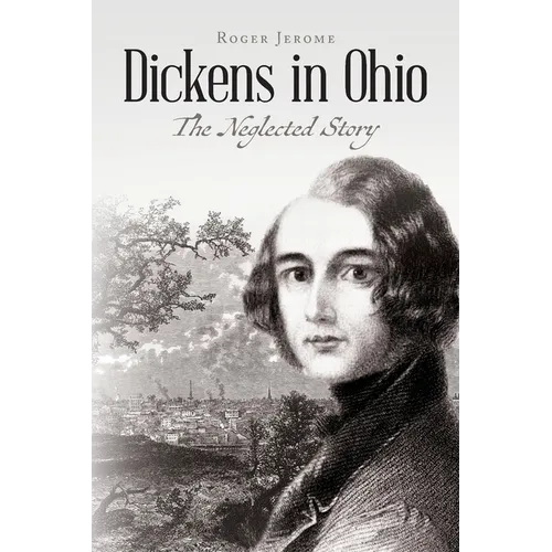 Dickens in Ohio: The Neglected Story - Paperback